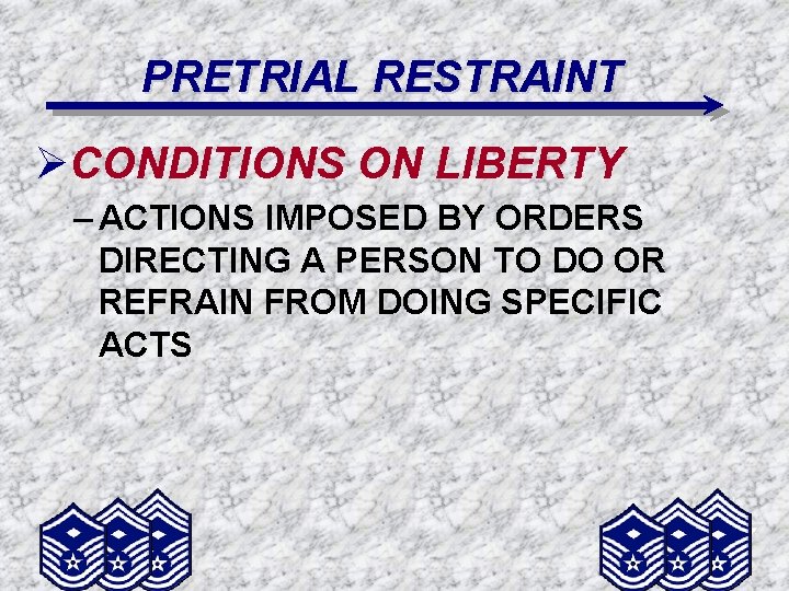 PRETRIAL RESTRAINT ØCONDITIONS ON LIBERTY – ACTIONS IMPOSED BY ORDERS DIRECTING A PERSON TO