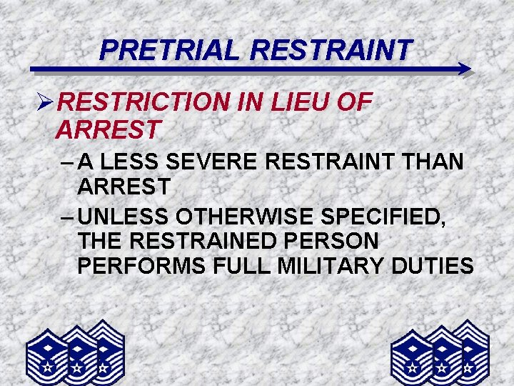 PRETRIAL RESTRAINT ØRESTRICTION IN LIEU OF ARREST – A LESS SEVERE RESTRAINT THAN ARREST