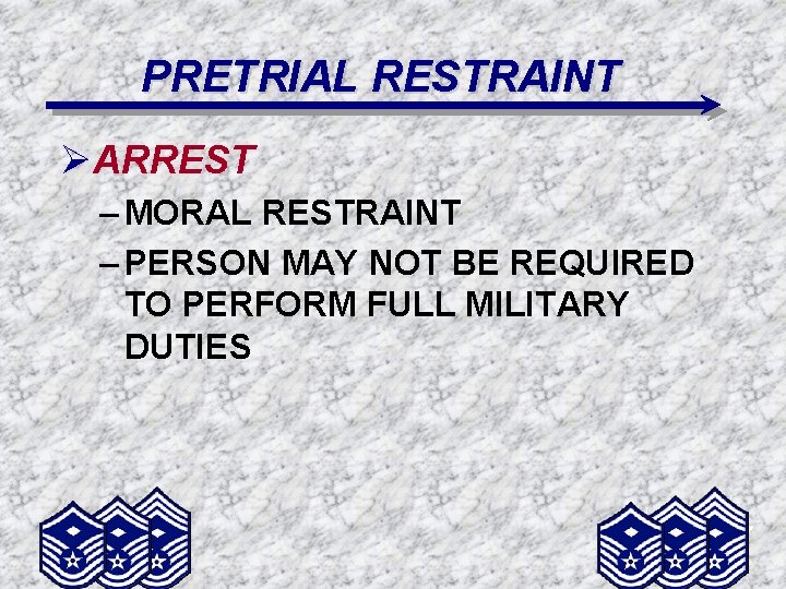 PRETRIAL RESTRAINT ØARREST – MORAL RESTRAINT – PERSON MAY NOT BE REQUIRED TO PERFORM