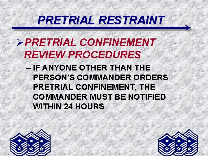 PRETRIAL RESTRAINT ØPRETRIAL CONFINEMENT REVIEW PROCEDURES – IF ANYONE OTHER THAN THE PERSON’S COMMANDER