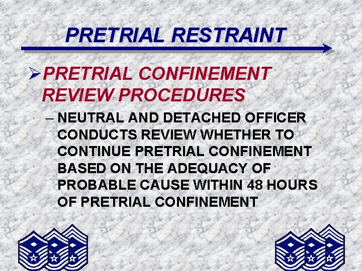 PRETRIAL RESTRAINT ØPRETRIAL CONFINEMENT REVIEW PROCEDURES – NEUTRAL AND DETACHED OFFICER CONDUCTS REVIEW WHETHER