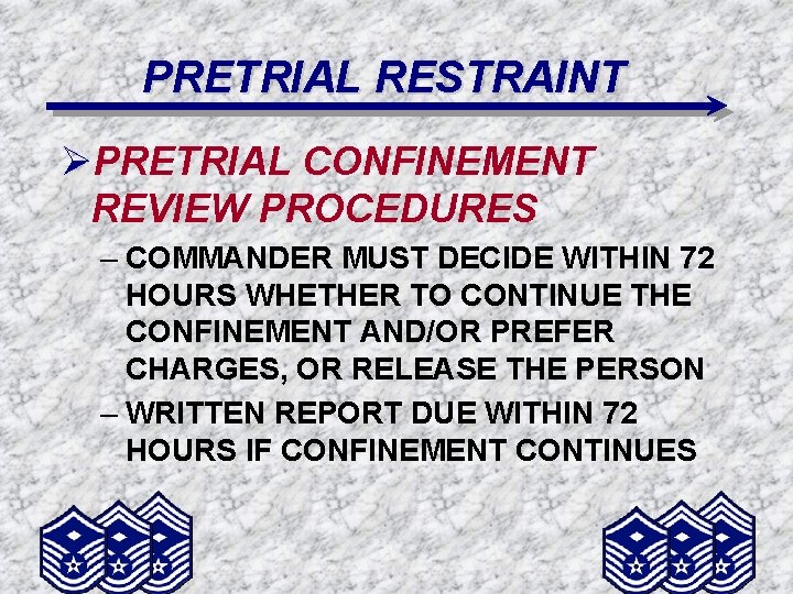 PRETRIAL RESTRAINT ØPRETRIAL CONFINEMENT REVIEW PROCEDURES – COMMANDER MUST DECIDE WITHIN 72 HOURS WHETHER