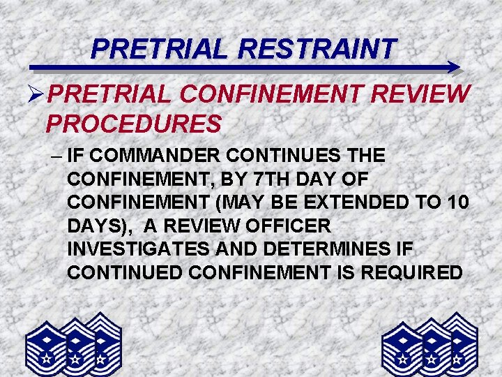 PRETRIAL RESTRAINT ØPRETRIAL CONFINEMENT REVIEW PROCEDURES – IF COMMANDER CONTINUES THE CONFINEMENT, BY 7