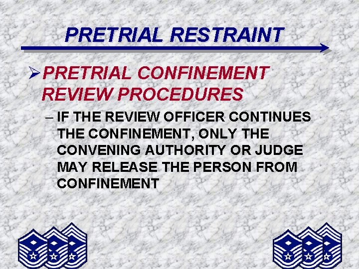 PRETRIAL RESTRAINT ØPRETRIAL CONFINEMENT REVIEW PROCEDURES – IF THE REVIEW OFFICER CONTINUES THE CONFINEMENT,
