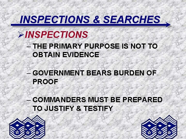 INSPECTIONS & SEARCHES ØINSPECTIONS – THE PRIMARY PURPOSE IS NOT TO OBTAIN EVIDENCE –