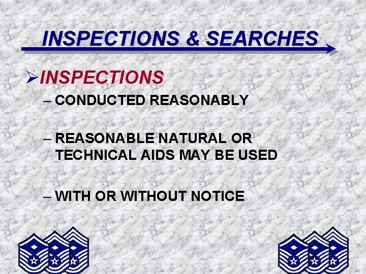 INSPECTIONS & SEARCHES ØINSPECTIONS – CONDUCTED REASONABLY – REASONABLE NATURAL OR TECHNICAL AIDS MAY