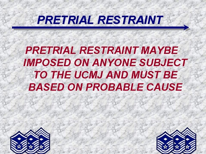 PRETRIAL RESTRAINT MAYBE IMPOSED ON ANYONE SUBJECT TO THE UCMJ AND MUST BE BASED