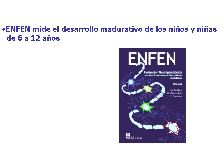 • ENFEN mide el desarrollo madurativo de los niños y niñas de 6 • ENFEN mide el desarrollo madurativo de los niños y niñas de 6