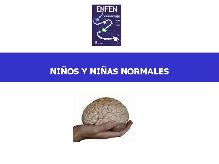 NIÑOS Y NIÑAS NORMALES NIÑOS Y NIÑAS NORMALES