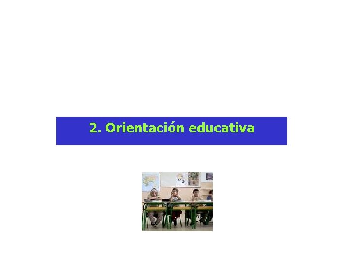 2. Orientación educativa 2. Orientación educativa
