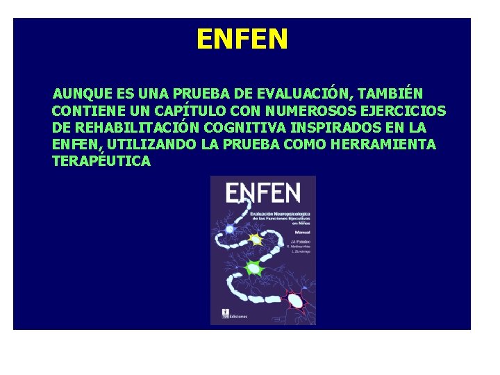 ENFEN AUNQUE ES UNA PRUEBA DE EVALUACIÓN, TAMBIÉN CONTIENE UN CAPÍTULO CON NUMEROSOS EJERCICIOS ENFEN AUNQUE ES UNA PRUEBA DE EVALUACIÓN, TAMBIÉN CONTIENE UN CAPÍTULO CON NUMEROSOS EJERCICIOS
