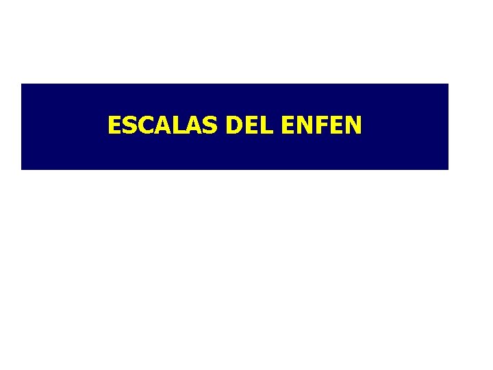 ESCALAS DEL ENFEN ESCALAS DEL ENFEN