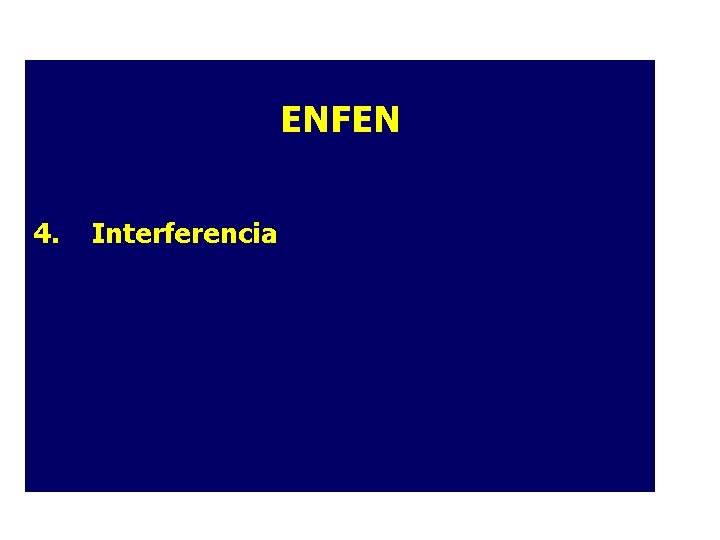 ENFEN 4. Interferencia ENFEN 4. Interferencia