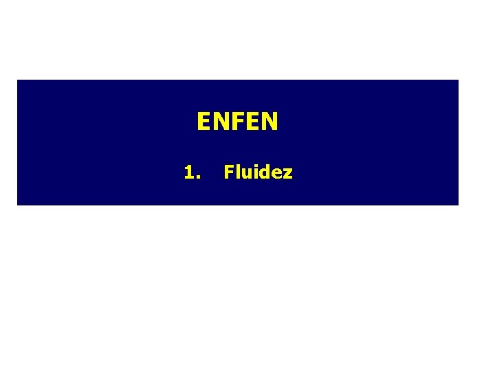 ENFEN 1. Fluidez ENFEN 1. Fluidez
