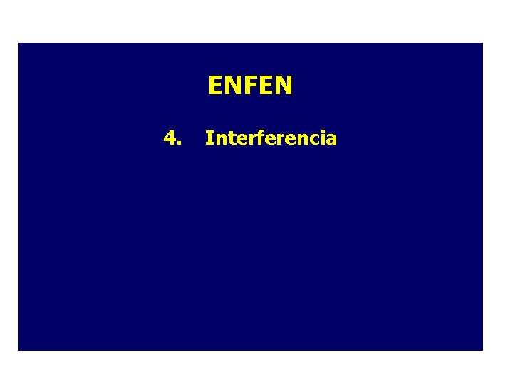 ENFEN 4. Interferencia ENFEN 4. Interferencia