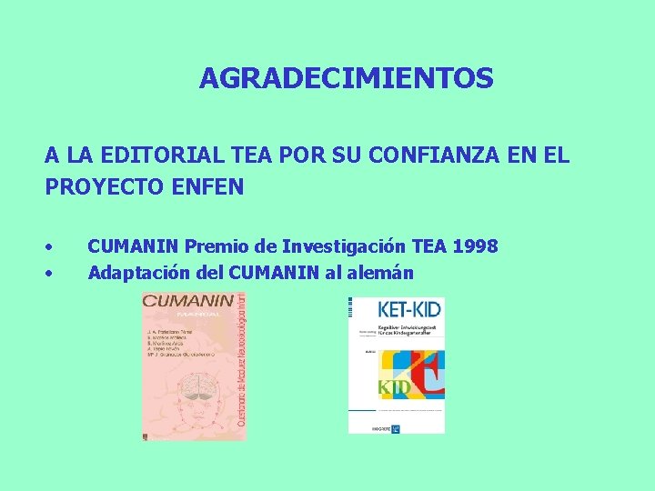 AGRADECIMIENTOS A LA EDITORIAL TEA POR SU CONFIANZA EN EL PROYECTO ENFEN • • AGRADECIMIENTOS A LA EDITORIAL TEA POR SU CONFIANZA EN EL PROYECTO ENFEN • •