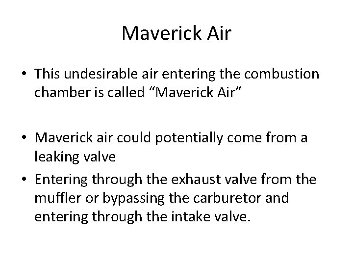 Maverick Air • This undesirable air entering the combustion chamber is called “Maverick Air”