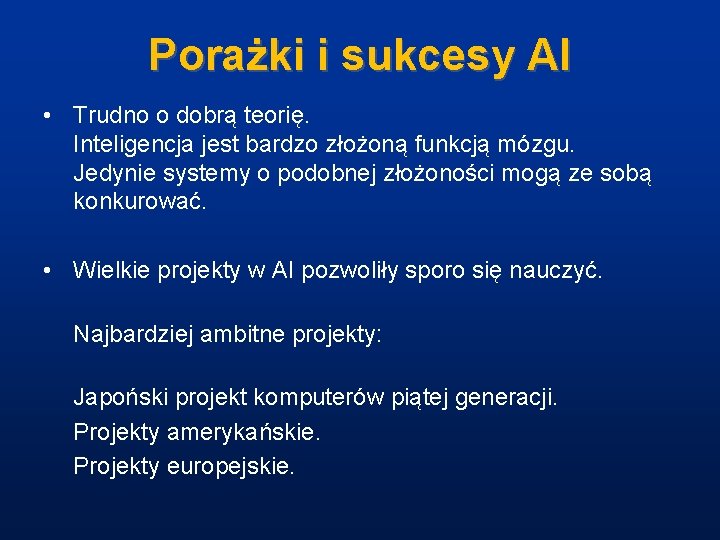 Porażki i sukcesy AI • Trudno o dobrą teorię. Inteligencja jest bardzo złożoną funkcją