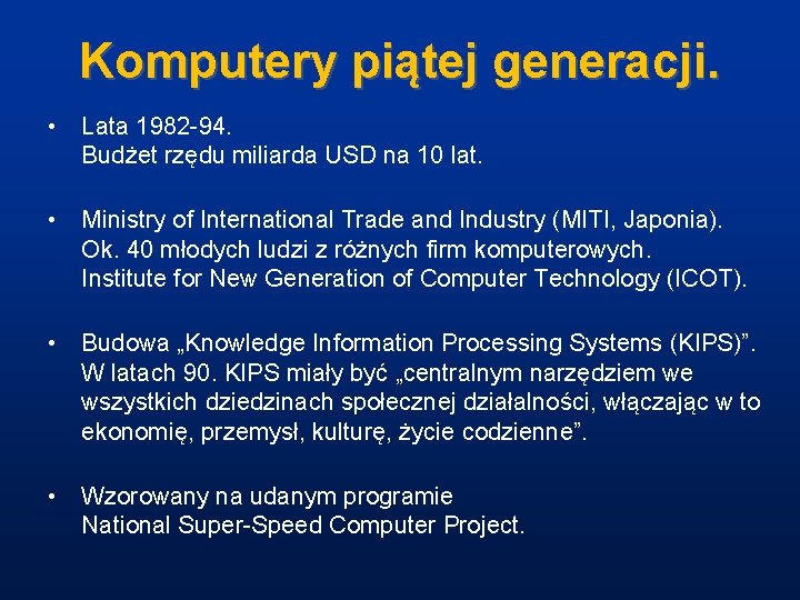 Komputery piątej generacji. • Lata 1982 -94. Budżet rzędu miliarda USD na 10 lat.