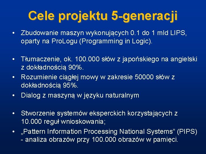 Cele projektu 5 -generacji • Zbudowanie maszyn wykonujących 0. 1 do 1 mld LIPS,