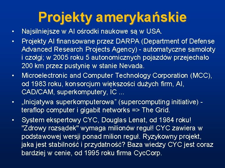 Projekty amerykańskie • Najsilniejsze w AI ośrodki naukowe są w USA. • Projekty AI