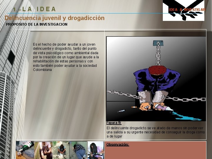 1. – L A I D E A IDEA A INVESTIGAR. Delincuencia juvenil y 1. – L A I D E A IDEA A INVESTIGAR. Delincuencia juvenil y