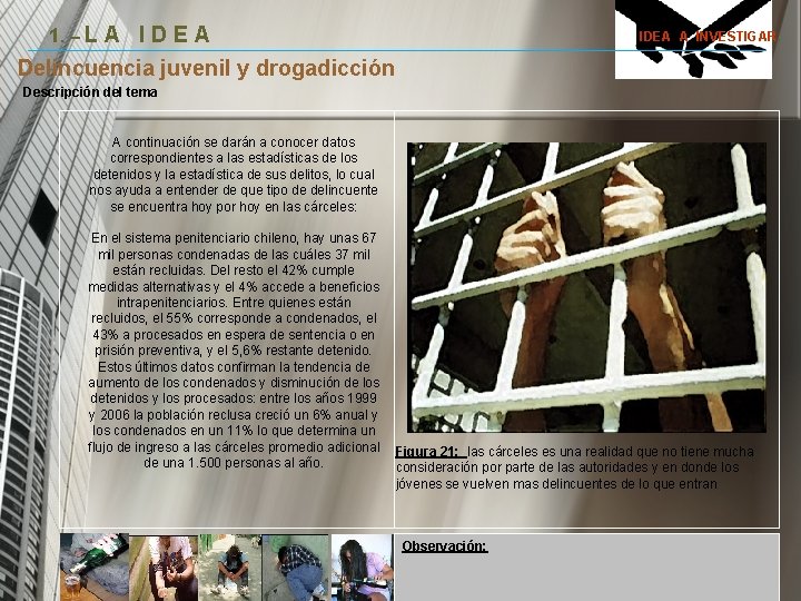 1. – L A I D E A IDEA A INVESTIGAR. Delincuencia juvenil y 1. – L A I D E A IDEA A INVESTIGAR. Delincuencia juvenil y