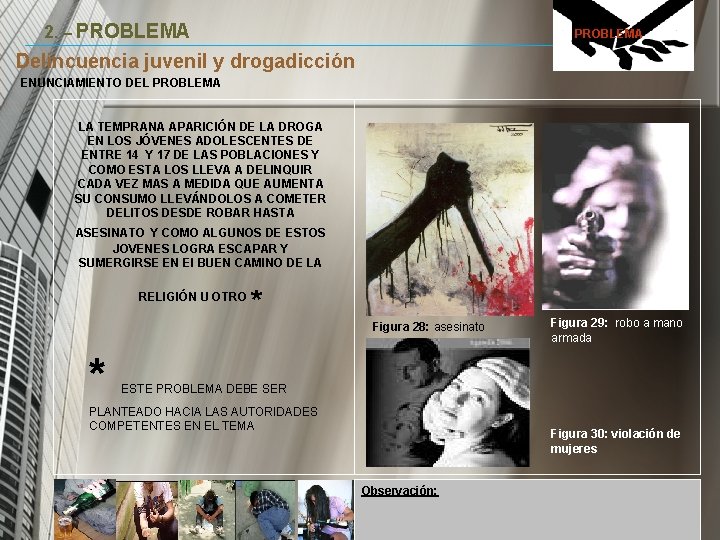 2. – PROBLEMA Delincuencia juvenil y drogadicción ENUNCIAMIENTO DEL PROBLEMA LA TEMPRANA APARICIÓN DE 2. – PROBLEMA Delincuencia juvenil y drogadicción ENUNCIAMIENTO DEL PROBLEMA LA TEMPRANA APARICIÓN DE