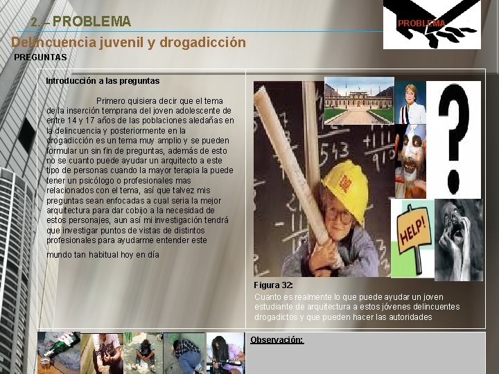 2. – PROBLEMA Delincuencia juvenil y drogadicción PREGUNTAS Introducción a las preguntas Primero quisiera 2. – PROBLEMA Delincuencia juvenil y drogadicción PREGUNTAS Introducción a las preguntas Primero quisiera