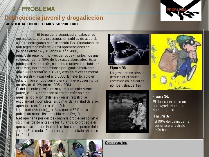 2. – PROBLEMA Delincuencia juvenil y drogadicción JUSTIFICACIÓN DEL TEMA Y SU VIALIDAD El 2. – PROBLEMA Delincuencia juvenil y drogadicción JUSTIFICACIÓN DEL TEMA Y SU VIALIDAD El