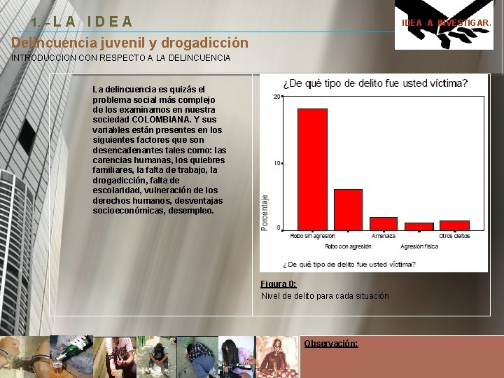 1. – L A I D E A IDEA A INVESTIGAR. Delincuencia juvenil y 1. – L A I D E A IDEA A INVESTIGAR. Delincuencia juvenil y