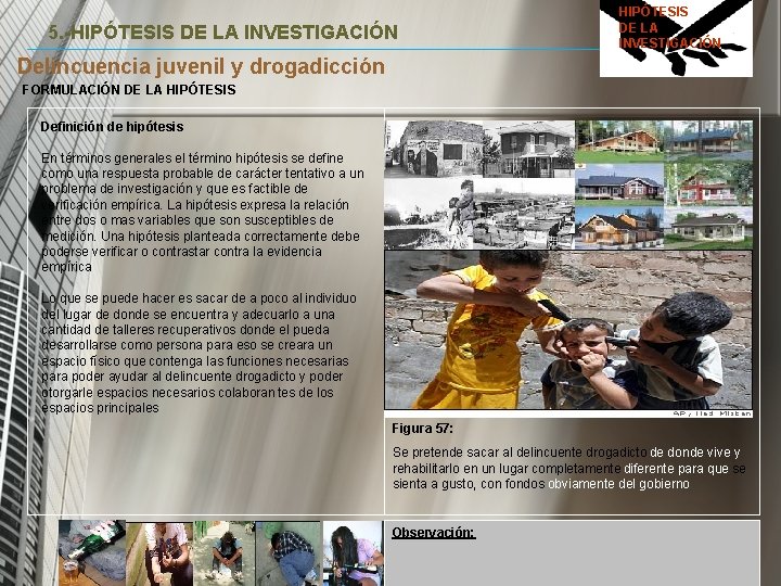 5. -HIPÓTESIS DE LA INVESTIGACIÓN Delincuencia juvenil y drogadicción FORMULACIÓN DE LA HIPÓTESIS Definición 5. -HIPÓTESIS DE LA INVESTIGACIÓN Delincuencia juvenil y drogadicción FORMULACIÓN DE LA HIPÓTESIS Definición