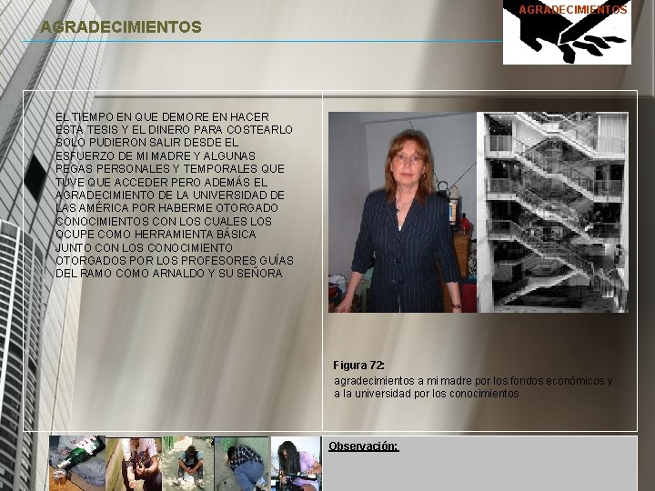 AGRADECIMIENTOS EL TIEMPO EN QUE DEMORE EN HACER ESTA TESIS Y EL DINERO PARA AGRADECIMIENTOS EL TIEMPO EN QUE DEMORE EN HACER ESTA TESIS Y EL DINERO PARA