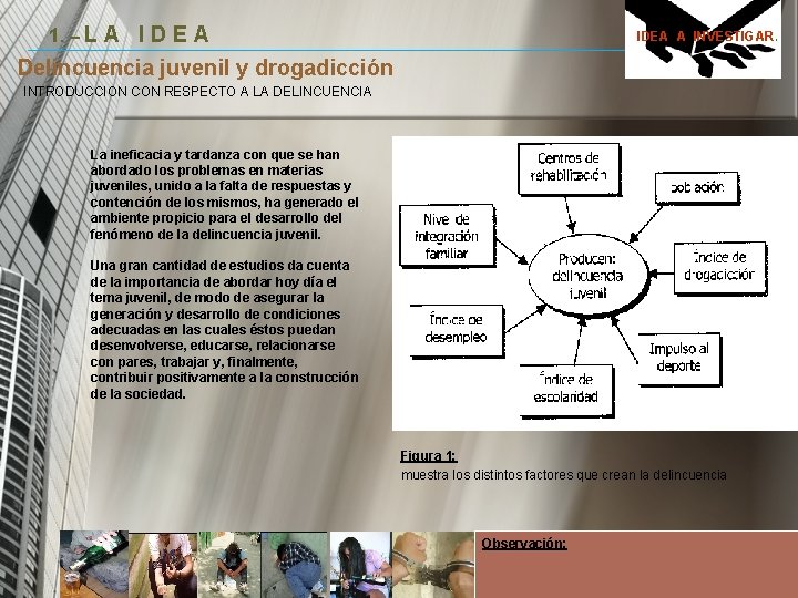 1. – L A I D E A IDEA A INVESTIGAR. Delincuencia juvenil y 1. – L A I D E A IDEA A INVESTIGAR. Delincuencia juvenil y