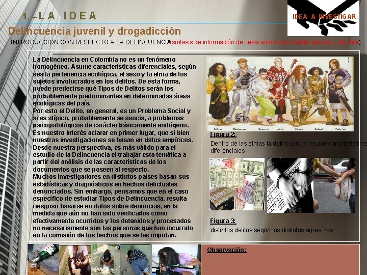 1. – L A I D E A IDEA A INVESTIGAR. Delincuencia juvenil y 1. – L A I D E A IDEA A INVESTIGAR. Delincuencia juvenil y