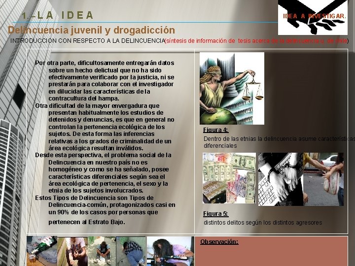 1. – L A I D E A IDEA A INVESTIGAR. Delincuencia juvenil y 1. – L A I D E A IDEA A INVESTIGAR. Delincuencia juvenil y