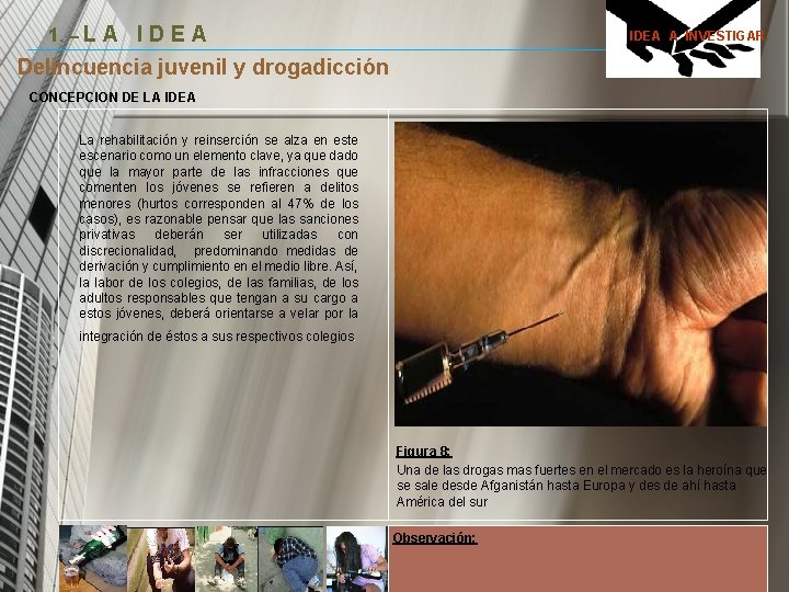 1. – L A I D E A IDEA A INVESTIGAR. Delincuencia juvenil y 1. – L A I D E A IDEA A INVESTIGAR. Delincuencia juvenil y