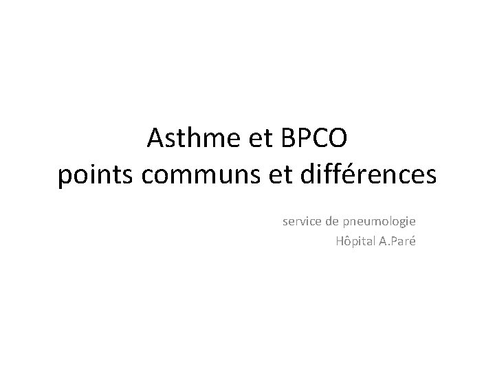 Asthme et BPCO points communs et différences service de pneumologie Hôpital A. Paré 