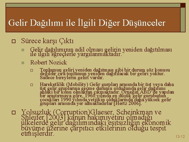 Gelir Dağılımı ile İlgili Diğer Düşünceler o Sürece karşı Çıktı n n Gelir dağılımının