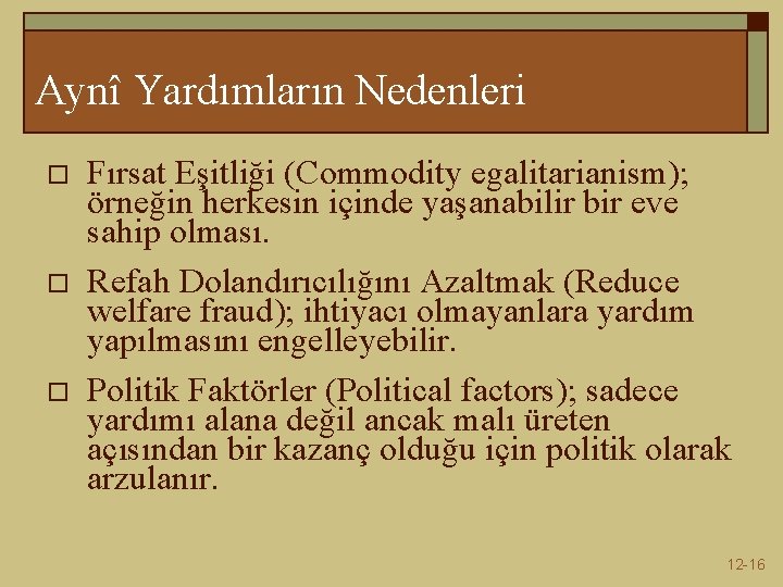 Aynî Yardımların Nedenleri o o o Fırsat Eşitliği (Commodity egalitarianism); örneğin herkesin içinde yaşanabilir