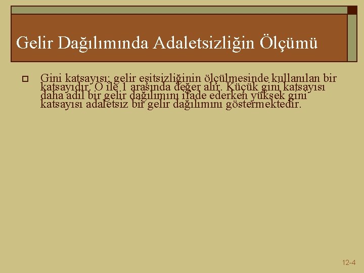 Gelir Dağılımında Adaletsizliğin Ölçümü o Gini katsayısı; gelir eşitsizliğinin ölçülmesinde kullanılan bir katsayıdır. O