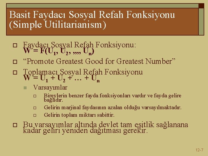 Basit Faydacı Sosyal Refah Fonksiyonu (Simple Utilitarianism) o o o Faydacı Sosyal Refah Fonksiyonu: