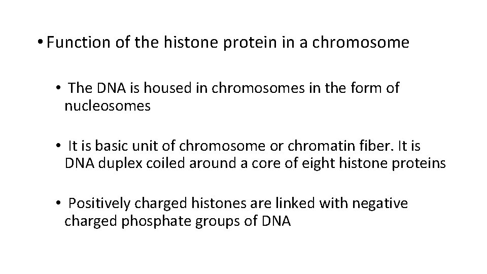  • Function of the histone protein in a chromosome • The DNA is