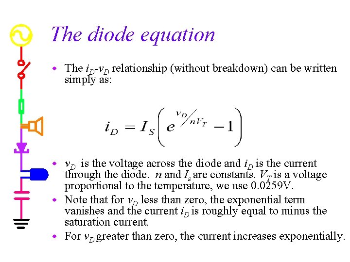 The diode equation w The i. D-v. D relationship (without breakdown) can be written