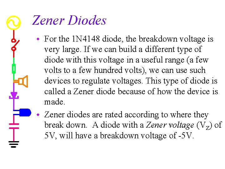Zener Diodes For the 1 N 4148 diode, the breakdown voltage is very large.