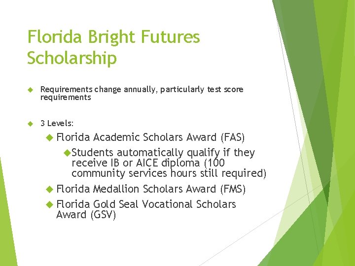 Florida Bright Futures Scholarship Requirements change annually, particularly test score requirements 3 Levels: Florida