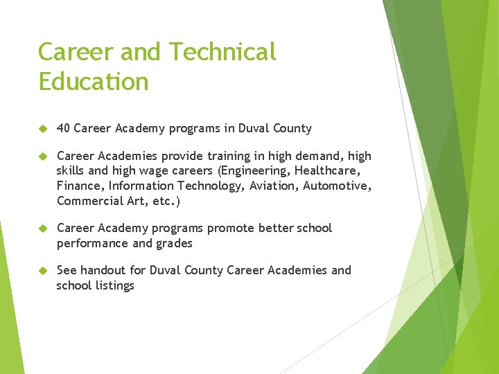 Career and Technical Education 40 Career Academy programs in Duval County Career Academies provide