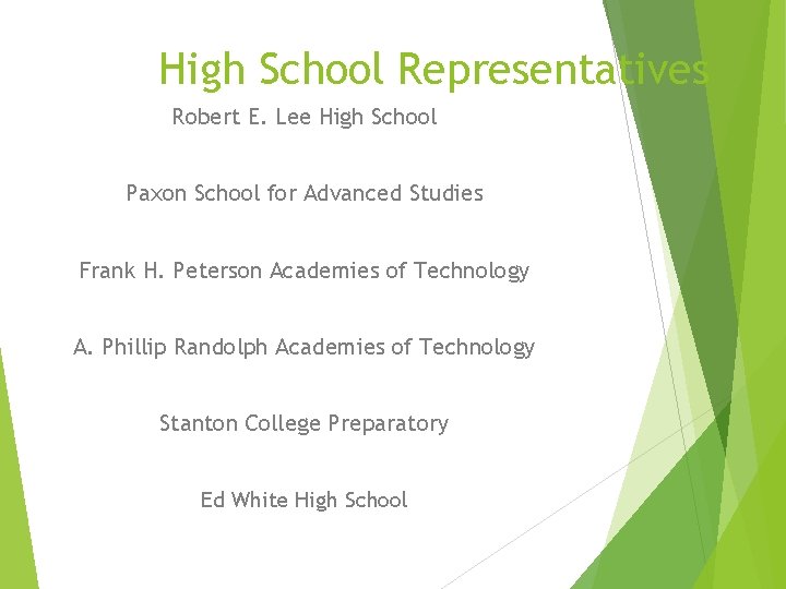 High School Representatives Robert E. Lee High School Paxon School for Advanced Studies Frank