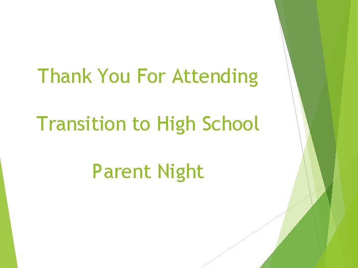 Thank You For Attending Transition to High School Parent Night 