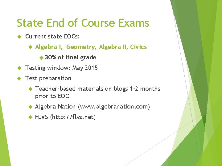 State End of Course Exams Current state EOCs: Algebra I, Geometry, Algebra II, Civics